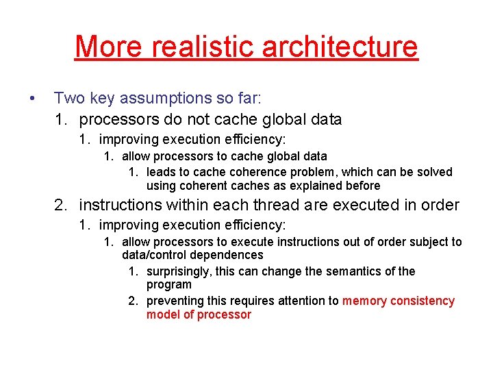 More realistic architecture • Two key assumptions so far: 1. processors do not cache
