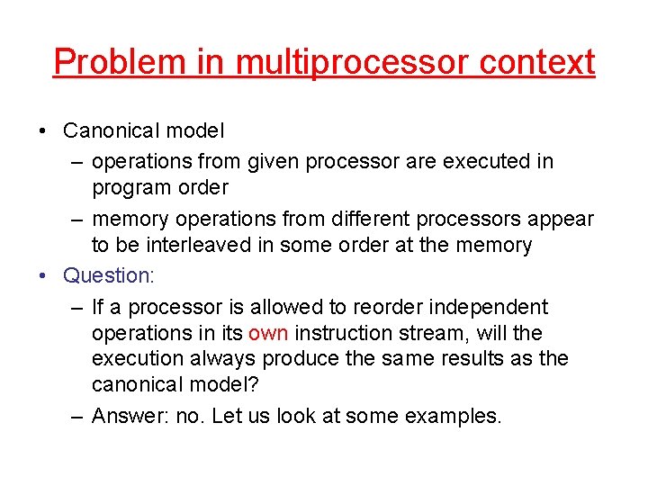 Problem in multiprocessor context • Canonical model – operations from given processor are executed