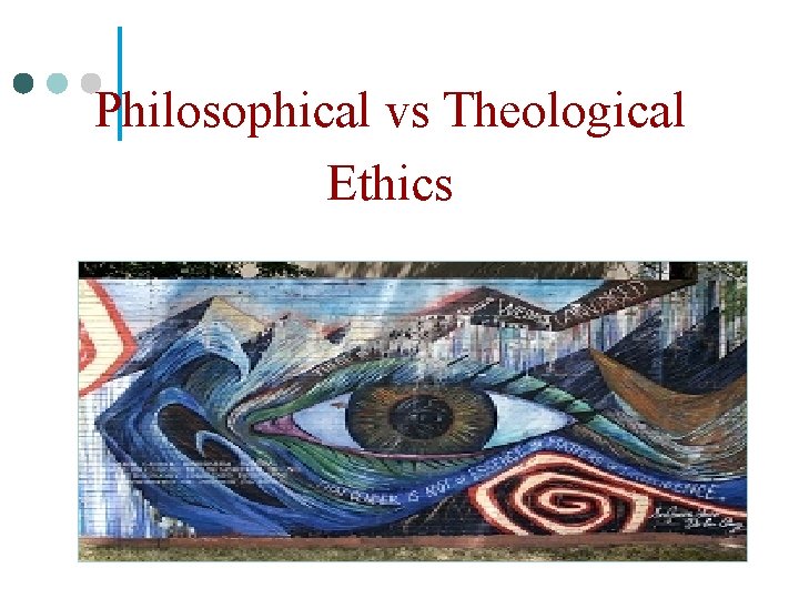 Philosophical vs Theological Ethics 3 -1 1 -1 