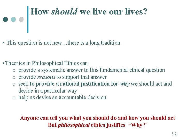 How should we live our lives? • This question is not new…there is a