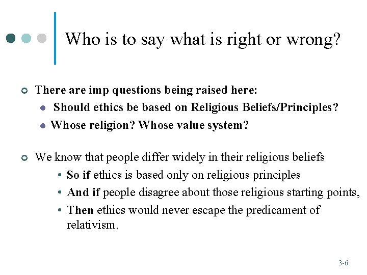 Who is to say what is right or wrong? ¢ There are imp questions