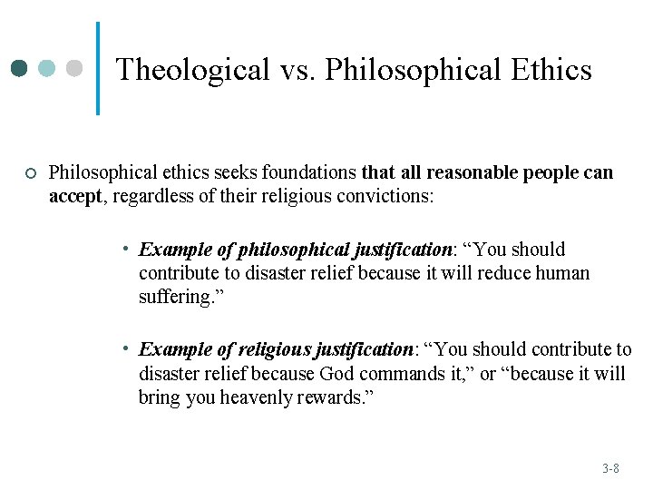 Theological vs. Philosophical Ethics ¢ Philosophical ethics seeks foundations that all reasonable people can