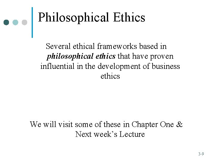 Philosophical Ethics Several ethical frameworks based in philosophical ethics that have proven influential in