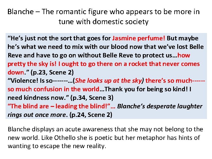 Blanche – The romantic figure who appears to be more in tune with domestic