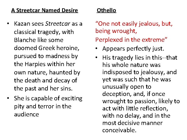 A Streetcar Named Desire • Kazan sees Streetcar as a classical tragedy, with Blanche