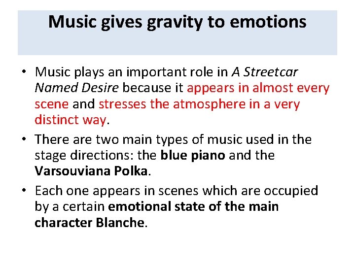 Music gives gravity to emotions • Music plays an important role in A Streetcar