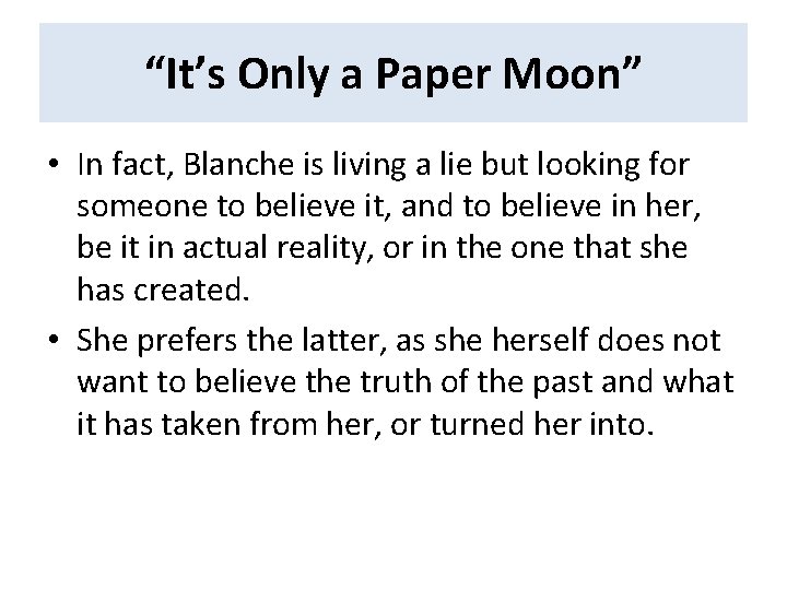 “It’s Only a Paper Moon” • In fact, Blanche is living a lie but