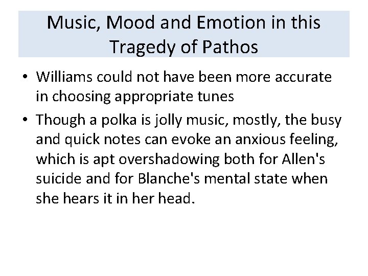 Music, Mood and Emotion in this Tragedy of Pathos • Williams could not have