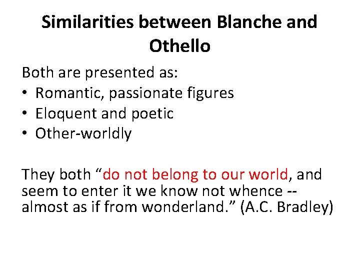 Similarities between Blanche and Othello Both are presented as: • Romantic, passionate figures •