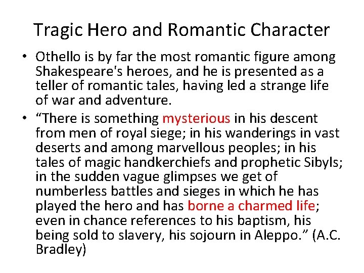 Tragic Hero and Romantic Character • Othello is by far the most romantic figure