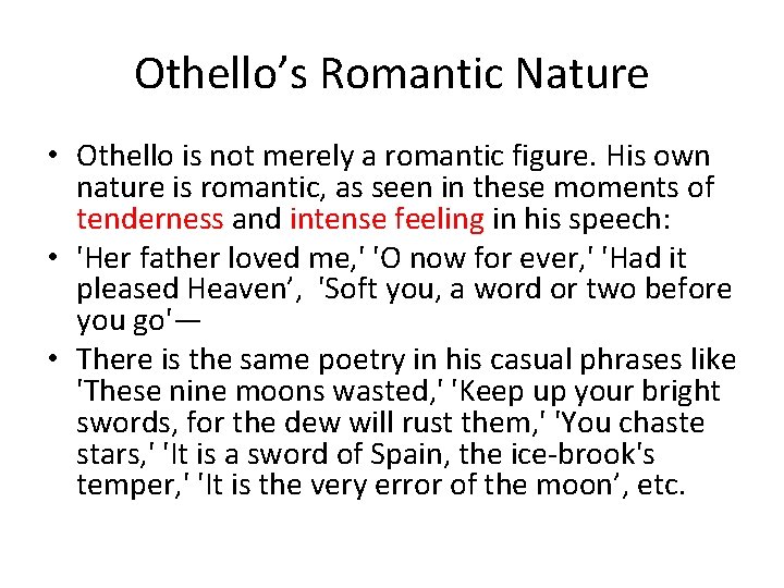Othello’s Romantic Nature • Othello is not merely a romantic figure. His own nature
