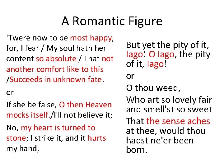 A Romantic Figure 'Twere now to be most happy; for, I fear / My