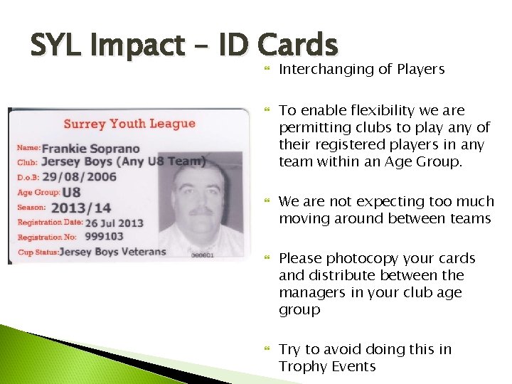 SYL Impact – ID Cards Interchanging of Players To enable flexibility we are permitting