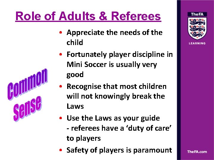 Role of Adults & Referees • Appreciate the needs of the child • Fortunately