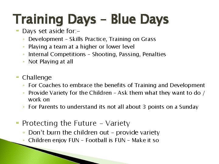 Training Days – Blue Days set aside for: ◦ ◦ Development – Skills Practice,