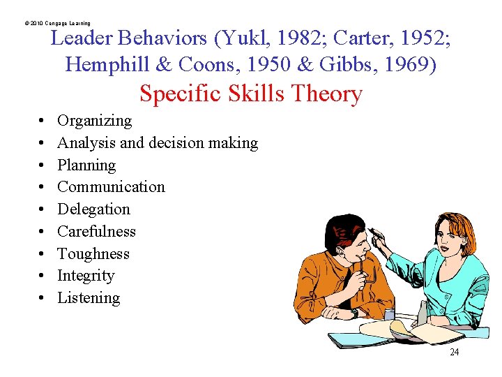 © 2010 Cengage Learning Leader Behaviors (Yukl, 1982; Carter, 1952; Hemphill & Coons, 1950