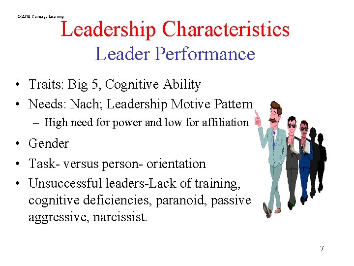 © 2010 Cengage Learning Leadership Characteristics Leader Performance • Traits: Big 5, Cognitive Ability