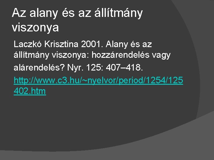 Az alany és az állítmány viszonya Laczkó Krisztina 2001. Alany és az állítmány viszonya: