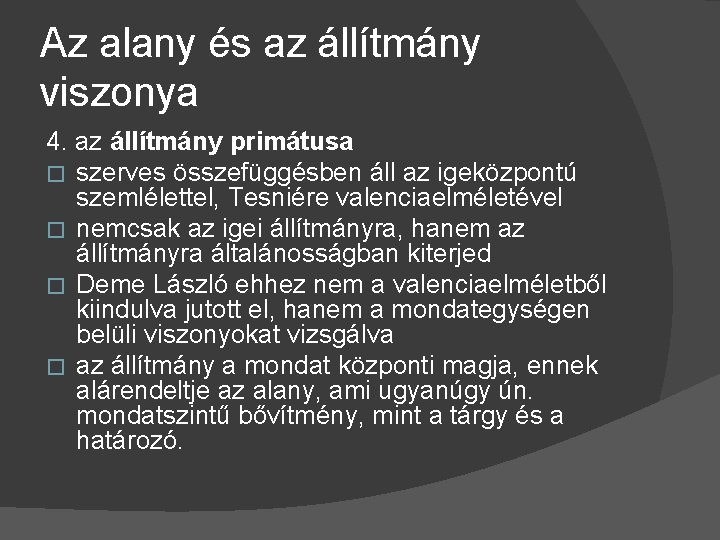 Az alany és az állítmány viszonya 4. az állítmány primátusa � szerves összefüggésben áll