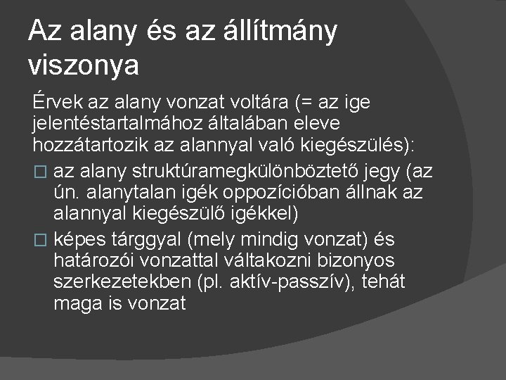 Az alany és az állítmány viszonya Érvek az alany vonzat voltára (= az ige