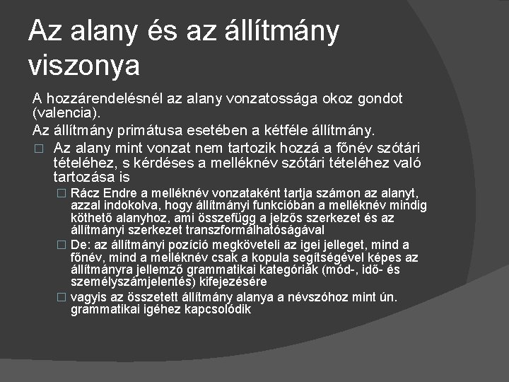 Az alany és az állítmány viszonya A hozzárendelésnél az alany vonzatossága okoz gondot (valencia).