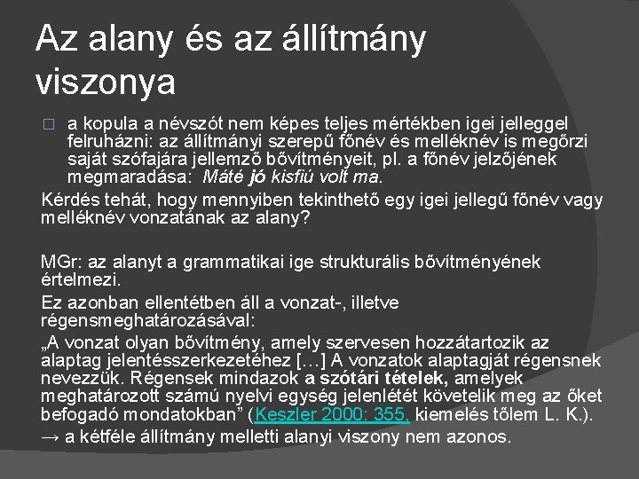 Az alany és az állítmány viszonya a kopula a névszót nem képes teljes mértékben