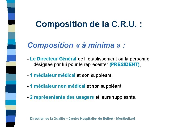 Composition de la C. R. U. : Composition « à minima » : -