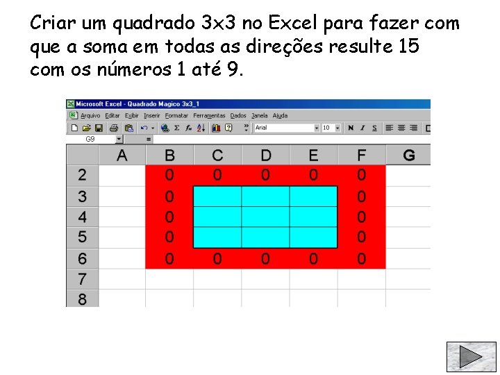 Criar um quadrado 3 x 3 no Excel para fazer com que a soma