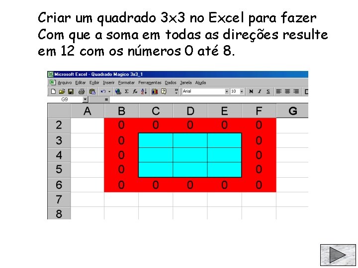Criar um quadrado 3 x 3 no Excel para fazer Com que a soma