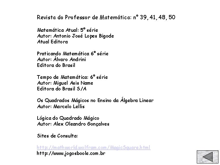 Revista do Professor de Matemática: n° 39, 41, 48, 50 Matemática Atual: 5° série