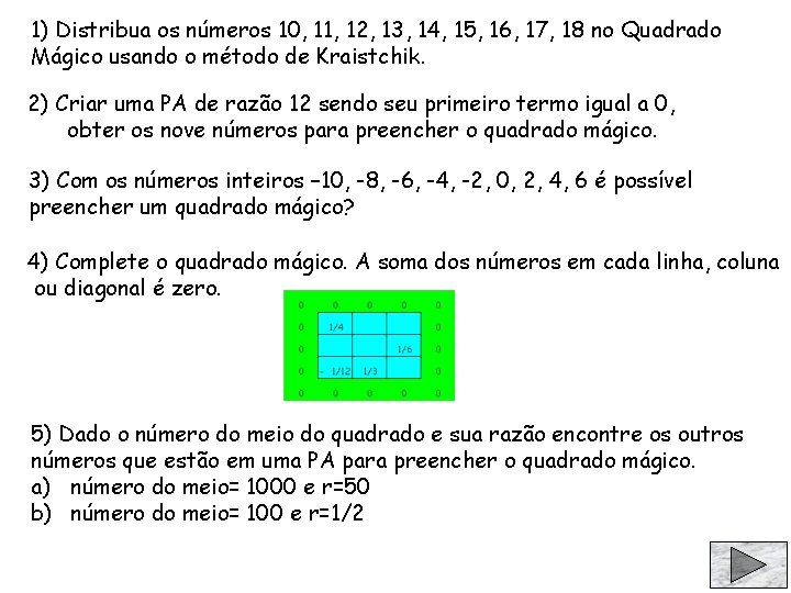 1) Distribua os números 10, 11, 12, 13, 14, 15, 16, 17, 18 no