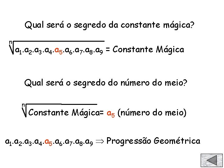 Qual será o segredo da constante mágica? n a 1. a 2. a 3.