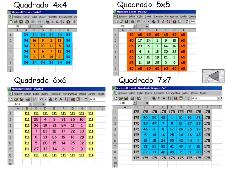 Quadrado 4 x 4 Quadrado 5 x 5 Quadrado 6 x 6 Quadrado 7