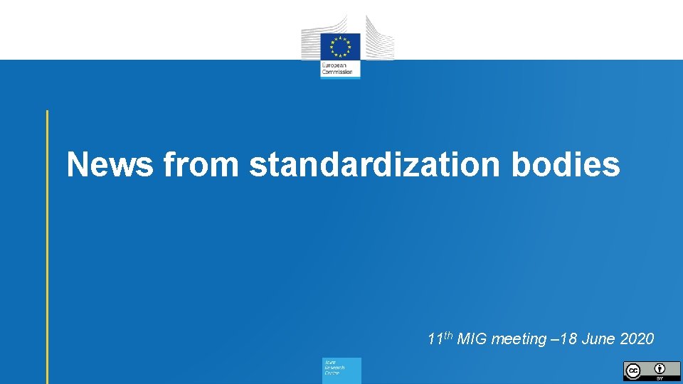 News from standardization bodies 11 th MIG meeting – 18 June 2020 