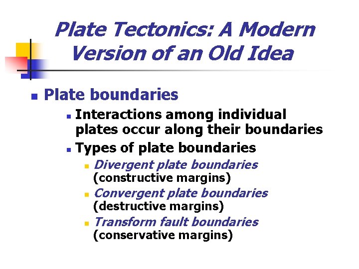 Plate Tectonics: A Modern Version of an Old Idea n Plate boundaries Interactions among