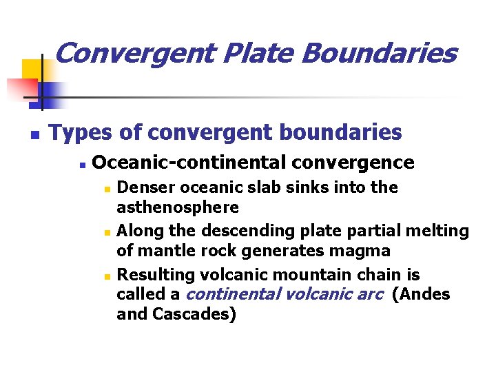 Convergent Plate Boundaries n Types of convergent boundaries n Oceanic-continental convergence n n n