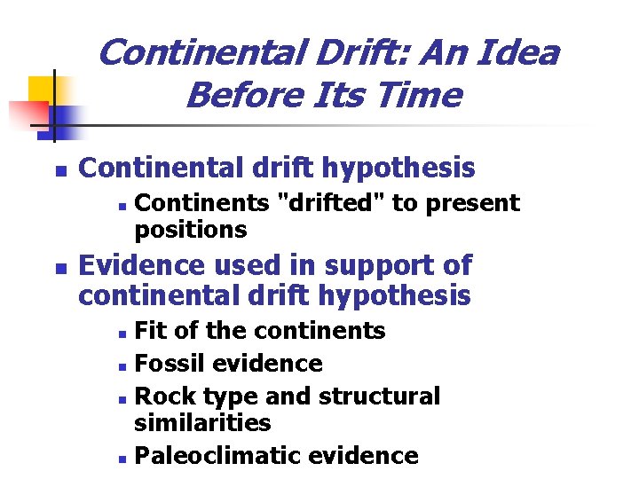 Continental Drift: An Idea Before Its Time n Continental drift hypothesis n n Continents