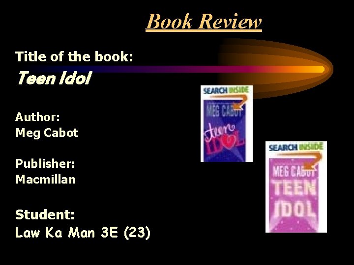 Book Review Title of the book: Teen Idol Author: Meg Cabot Publisher: Macmillan Student: