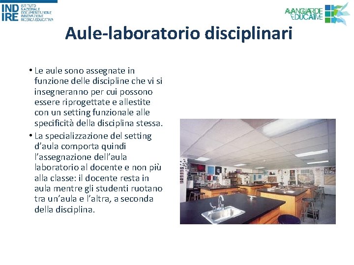  Aule-laboratorio disciplinari • Le aule sono assegnate in funzione delle discipline che vi