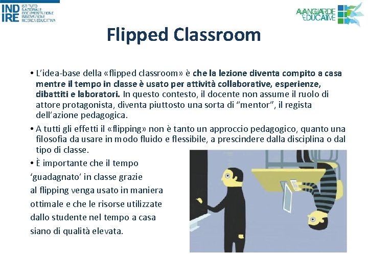 Flipped Classroom • L’idea-base della «flipped classroom» è che la lezione diventa compito a