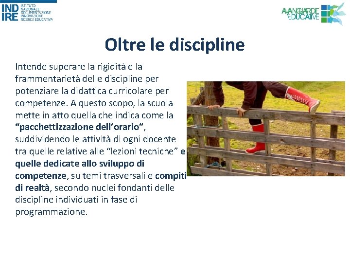 Oltre le discipline Intende superare la rigidità e la frammentarietà delle discipline per potenziare