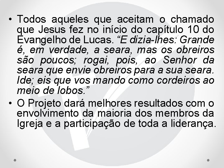  • Todos aqueles que aceitam o chamado que Jesus fez no início do