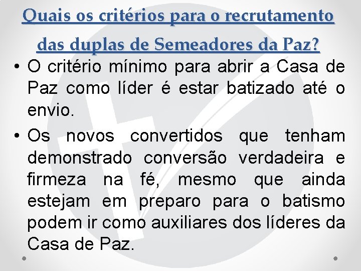 Quais os critérios para o recrutamento das duplas de Semeadores da Paz? • O