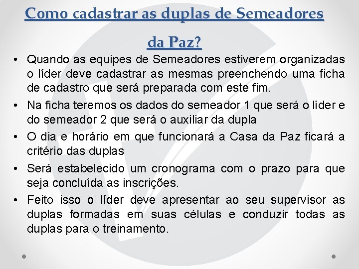 Como cadastrar as duplas de Semeadores da Paz? • Quando as equipes de Semeadores