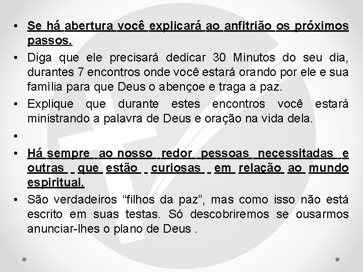  • Se há abertura você explicará ao anfitrião os próximos passos. • Diga