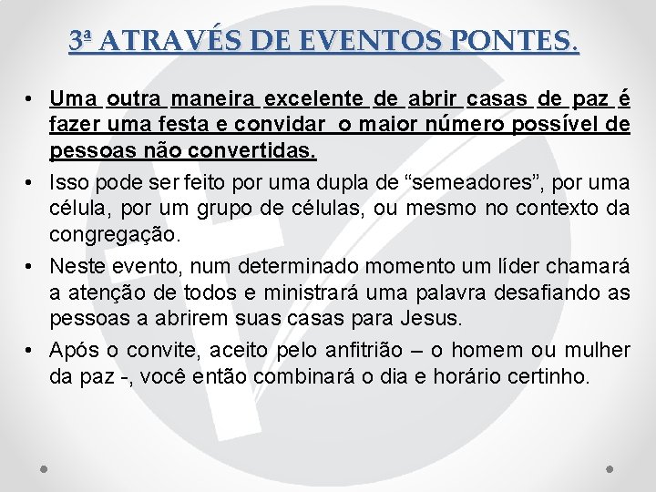3ª ATRAVÉS DE EVENTOS PONTES. • Uma outra maneira excelente de abrir casas de