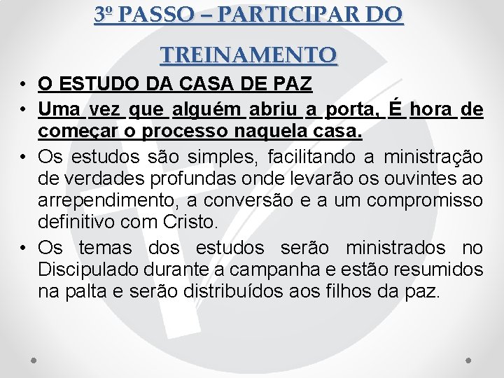 3º PASSO – PARTICIPAR DO TREINAMENTO • O ESTUDO DA CASA DE PAZ •