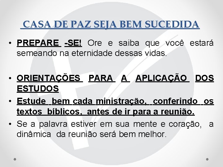 CASA DE PAZ SEJA BEM SUCEDIDA • PREPARE -SE! Ore e saiba que você