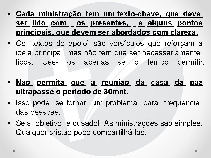  • Cada ministração tem um texto-chave, que deve ser lido com os presentes,