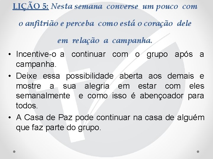LIÇÃO 5: Nesta semana converse um pouco com o anfitrião e perceba como está